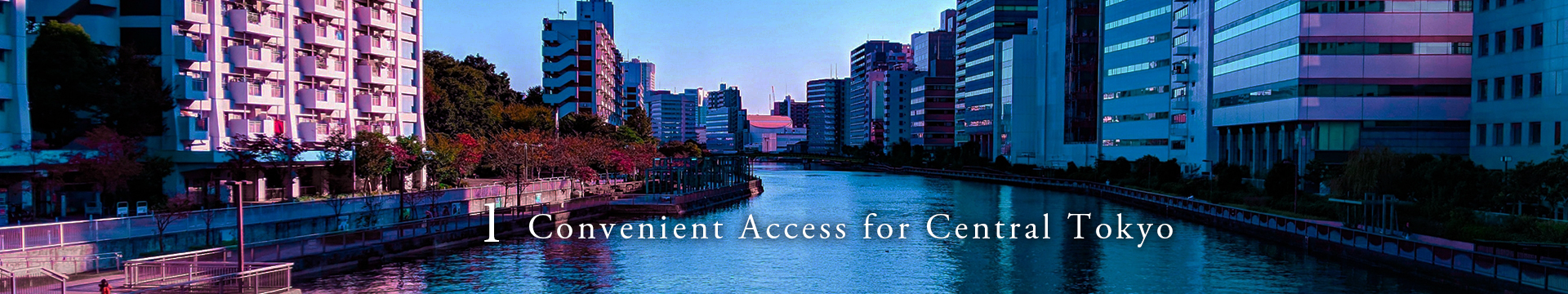 1 Convenient Access for Central Tokyo